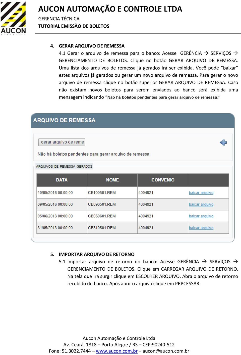 Para gerar o novo arquivo de remessa clique no botão superior GERAR ARQUIVO DE REMESSA.