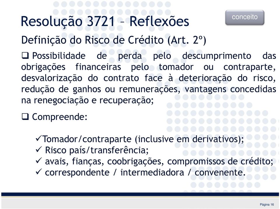 do contrato face à deterioração do risco, redução de ganhos ou remunerações, vantagens concedidas na renegociação e recuperação;