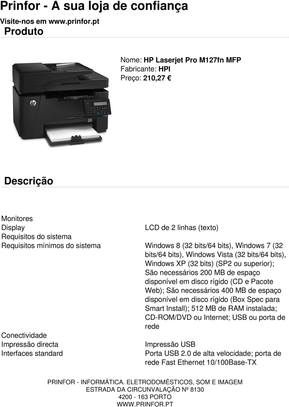 disponível em disco rígido (CD e Pacote Web); São necessários 400 MB de espaço disponível em disco rígido (Box Spec para Smart Install); 512 MB de RAM instalada;