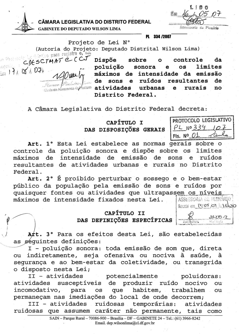 A Camara Legislativa do Distrito Federal decreta: CAPITULO I DAS DISPOSIC~ES GERAIS P-R -- PROTOCOLO BEGHS Art.