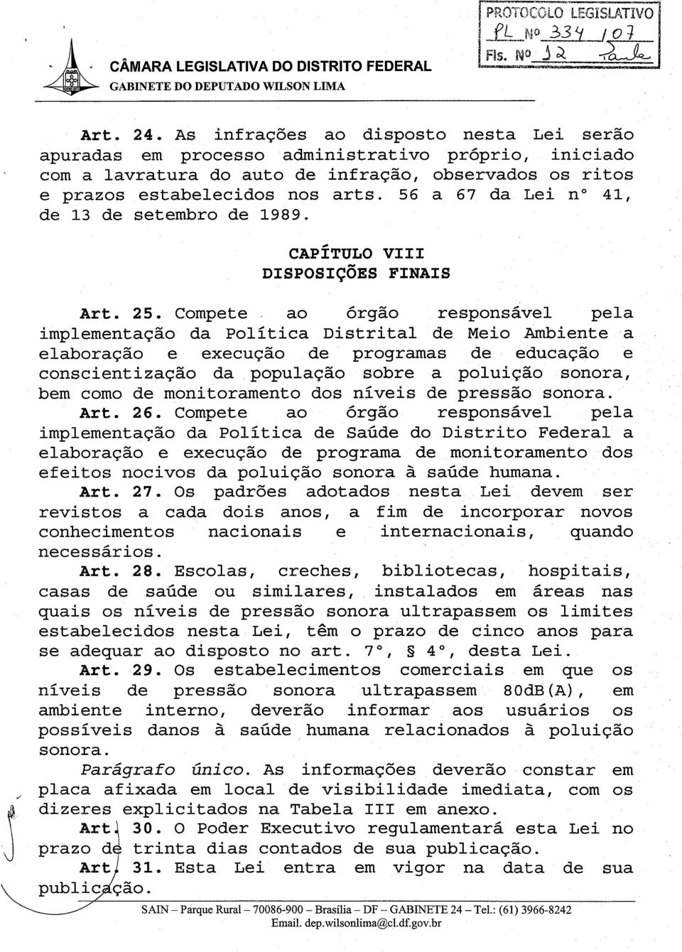 Compete ao orgao responsavel pela implementacao da politica Distrital de Meio Ambiente a elaboracao e execucao de programas de educacao e conscientizacao da populacao sobre a poluicao sonora, bem