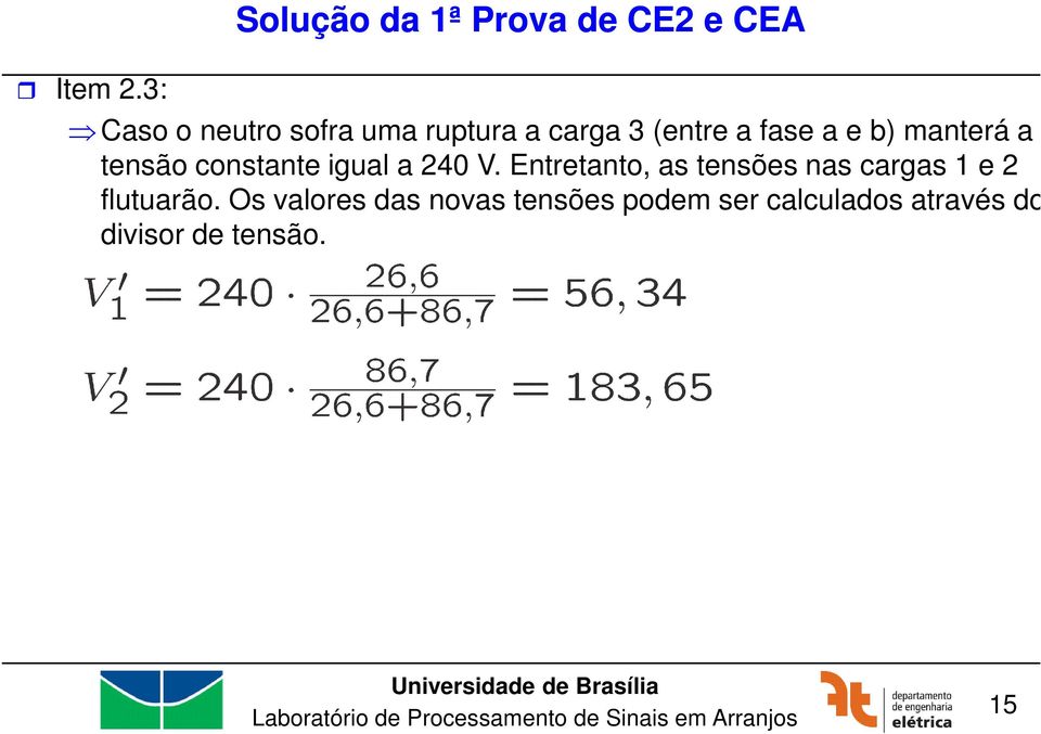 carga 3 (entre a fase a e b) manterá a tensão constante igual a 240 V.