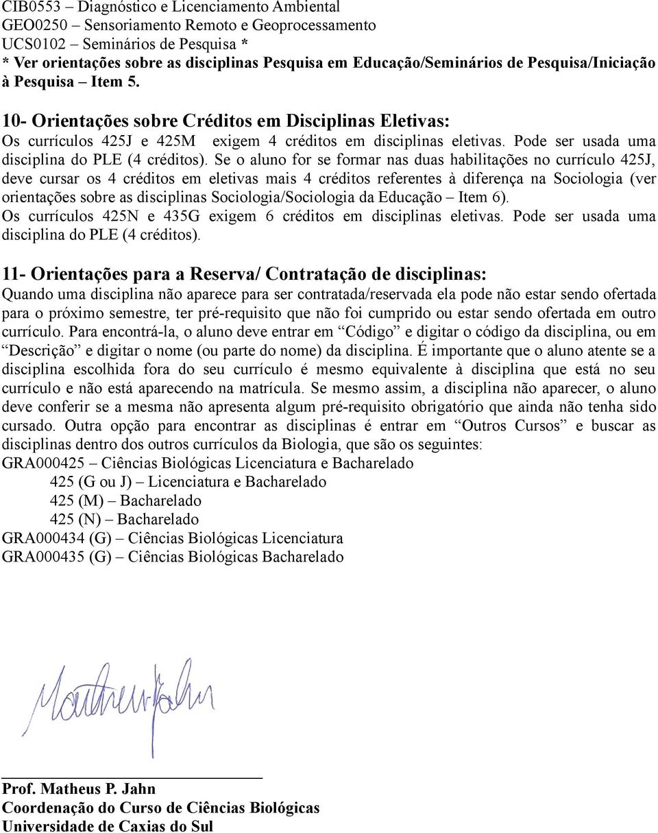 Pode ser usada uma disciplina do PLE (4 créditos).