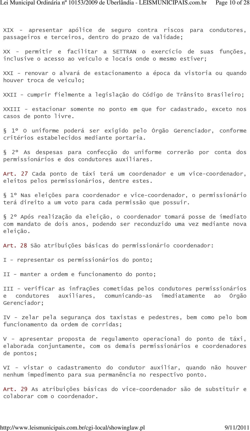 Código de Trânsito Brasileiro; XXIII - estacionar somente no ponto em que for cadastrado, exceto nos casos de ponto livre.