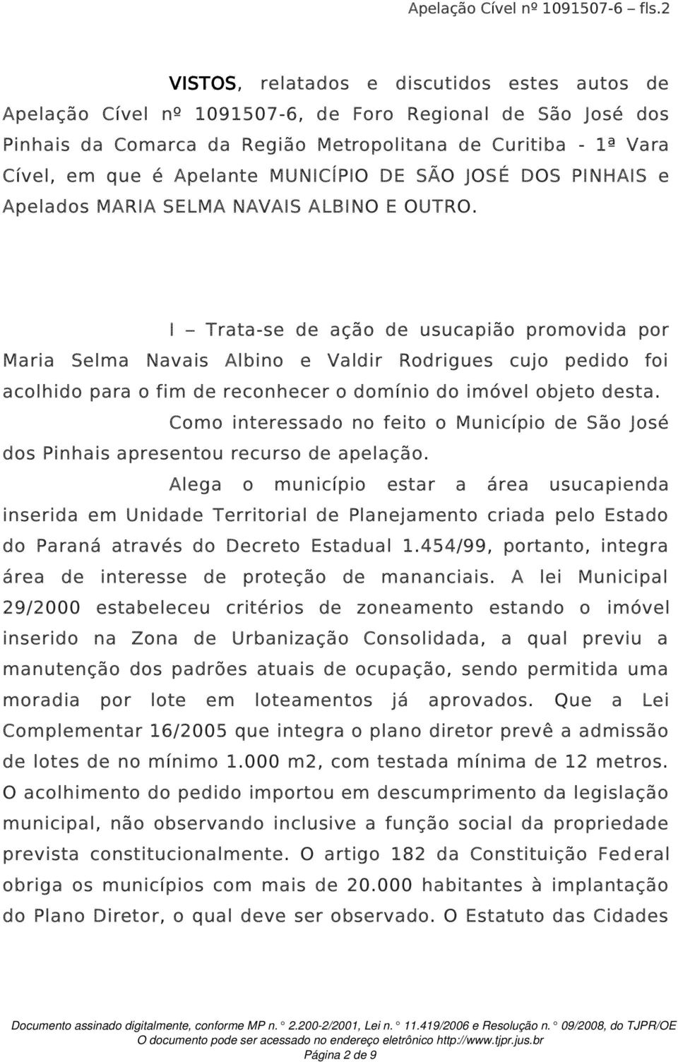 MUNICÍPIO DE SÃO JOSÉ DOS PINHAIS e Apelados MARIA SELMA NAVAIS ALBINO E OUTRO.