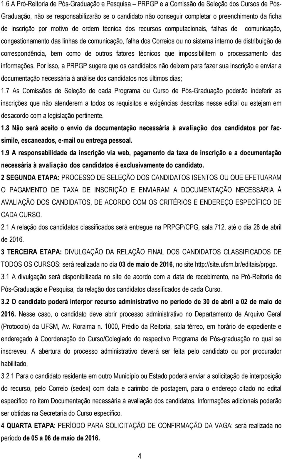 correspondência, bem como de outros fatores técnicos que impossibilitem o processamento das informações.