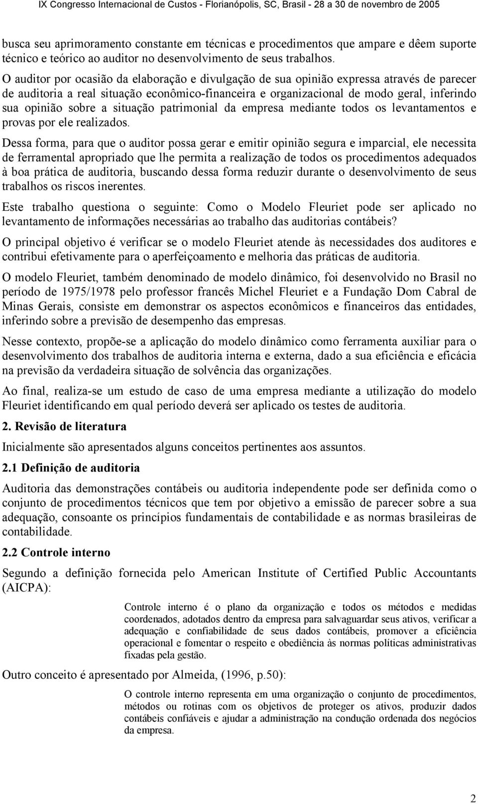 sobre a situação patrimonial da empresa mediante todos os levantamentos e provas por ele realizados.