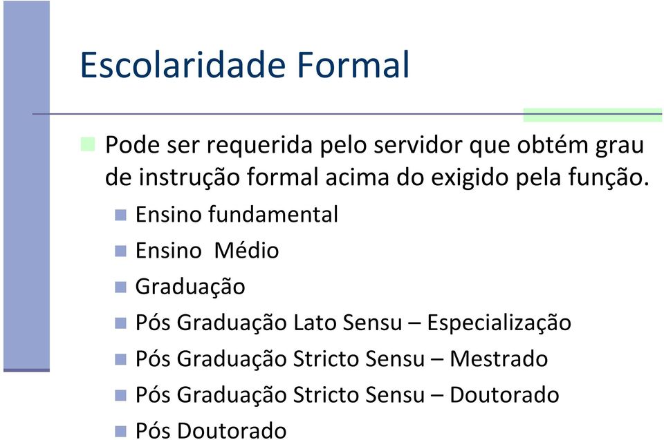 Ensino fundamental Ensino Médio Graduação Pós Graduação Lato Sensu