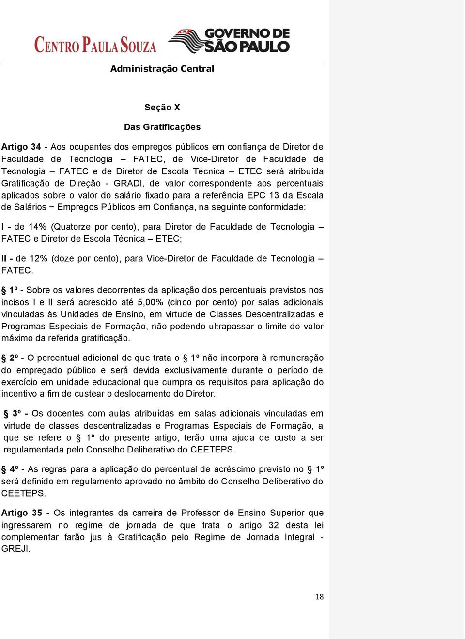 Empregos Públicos em Confiança, na seguinte conformidade: I - de 14% (Quatorze por cento), para Diretor de Faculdade de Tecnologia FATEC e Diretor de Escola Técnica ETEC; II - de 12% (doze por