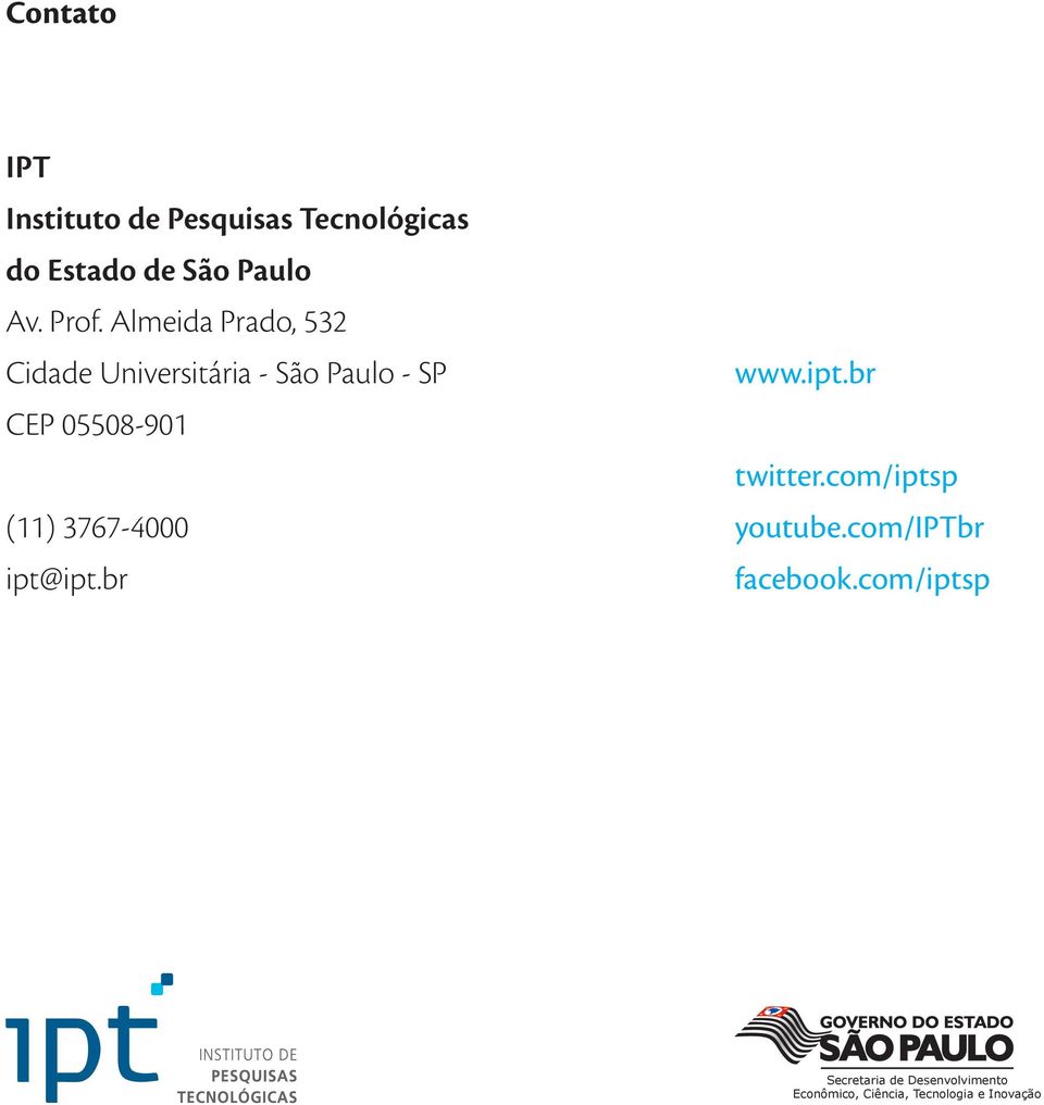 (11) 3767-4000 ipt@ipt.br www.ipt.br twitter.com/iptsp youtube.