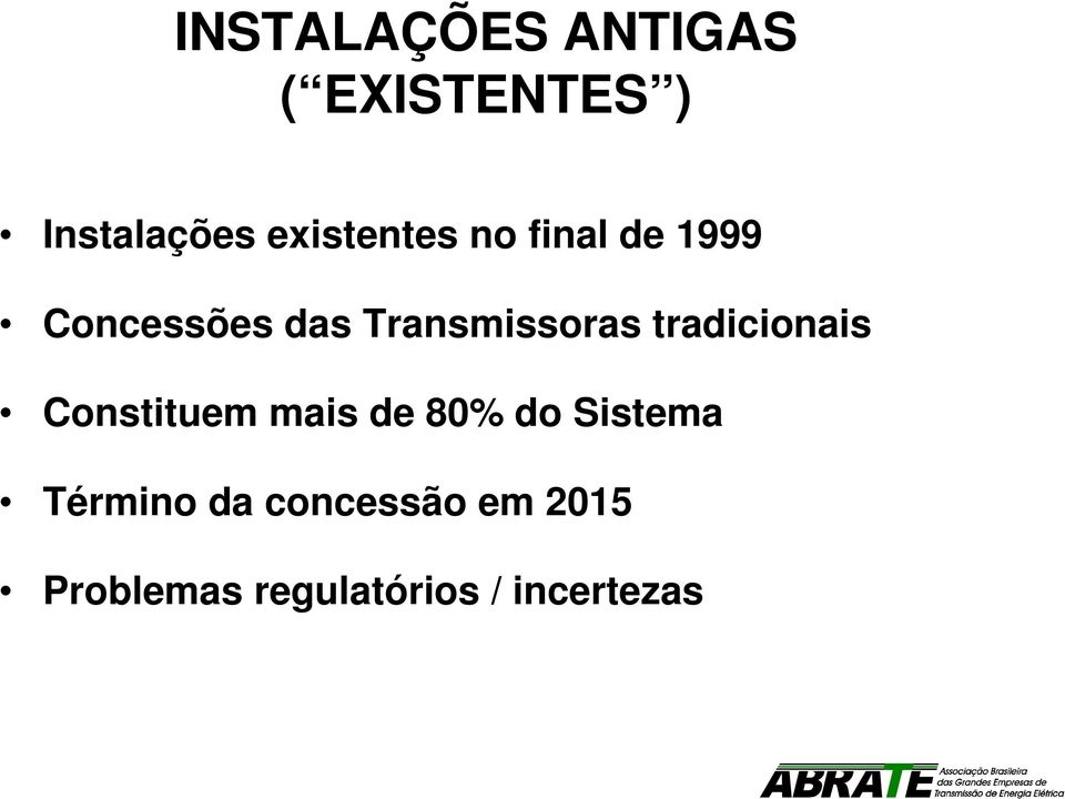 Transmissoras tradicionais Constituem mais de 80% do