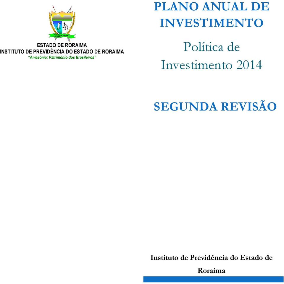 ANUAL DE INVESTIMENTO Política de Investimento 2014