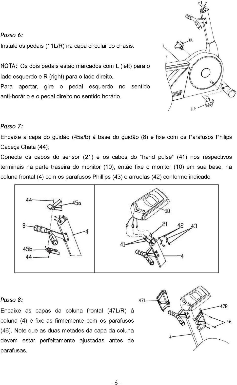 Passo 7: Encaixe a capa do guidão (45a/b) à base do guidão (8) e fixe com os Parafusos Philips Cabeça Chata (44); Conecte os cabos do sensor (21) e os cabos do hand pulse (41) nos respectivos