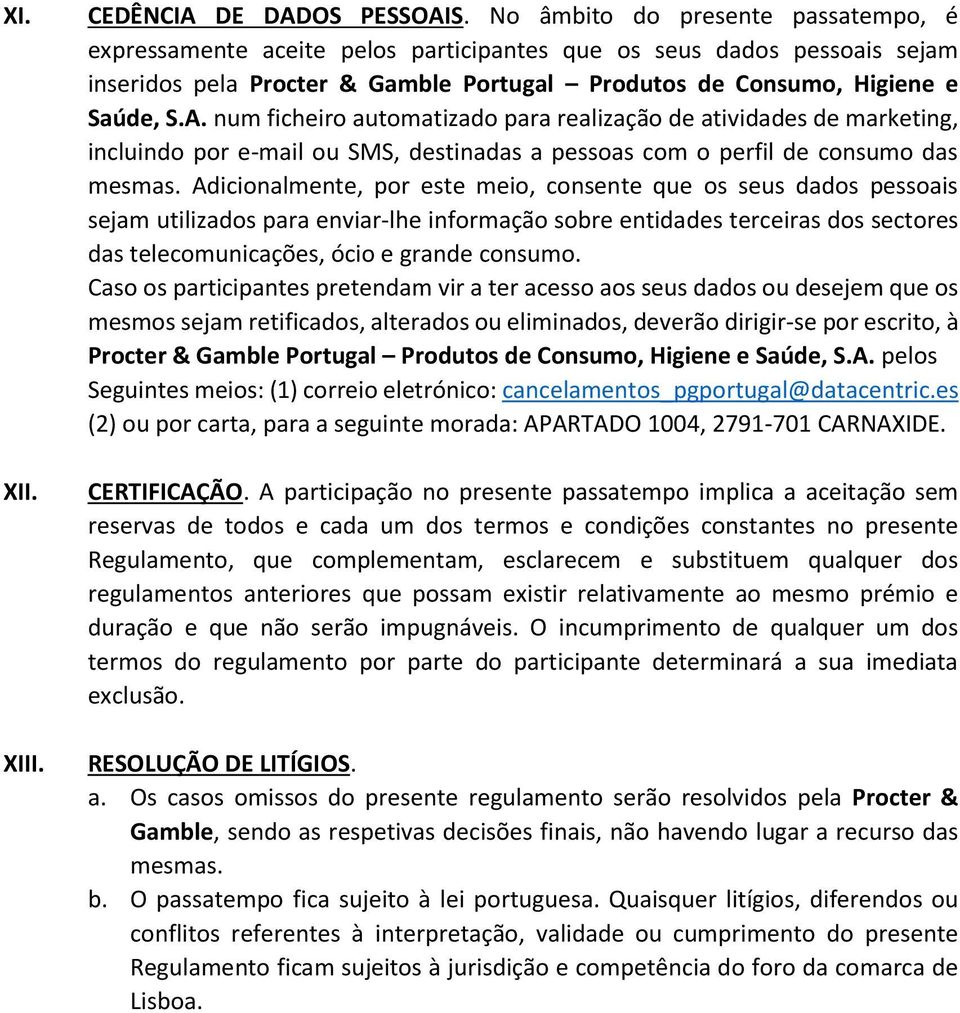 num ficheiro automatizado para realização de atividades de marketing, incluindo por e-mail ou SMS, destinadas a pessoas com o perfil de consumo das mesmas.