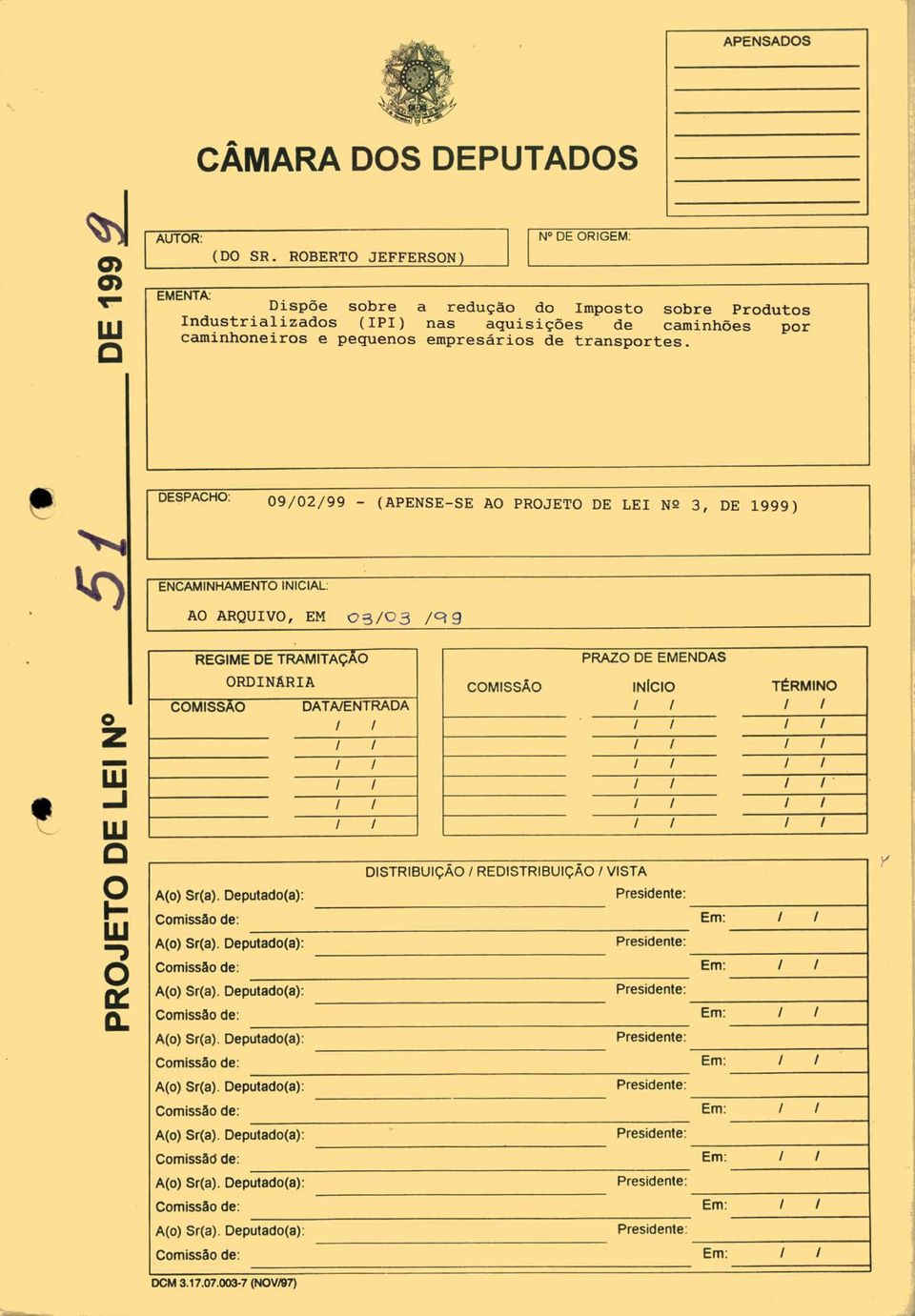 ..)'------',, EMENTA: N DE ORIGEM: Dispõe sbre a reduçã d Impst sbre Prduts Industrializads (IPI) nas aquislçes de caminhões pr caminhneirs e pequens empresáris