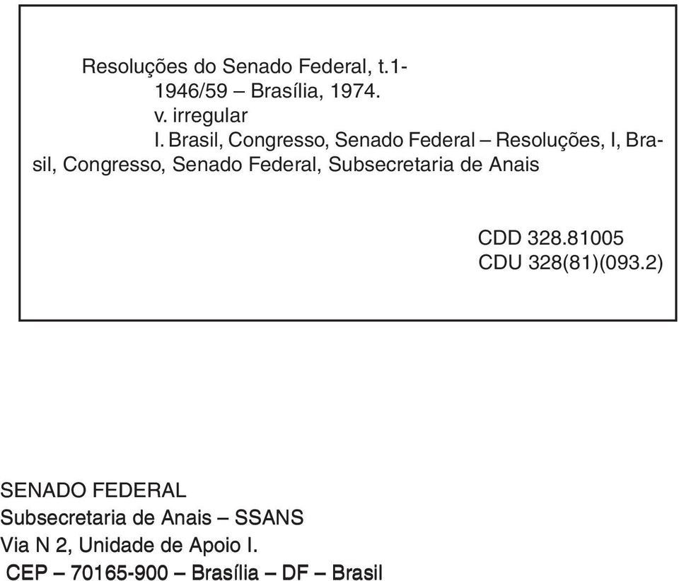 Federal, Subsecretaria de Anais CDD 328.81005 CDU 328(81)(093.