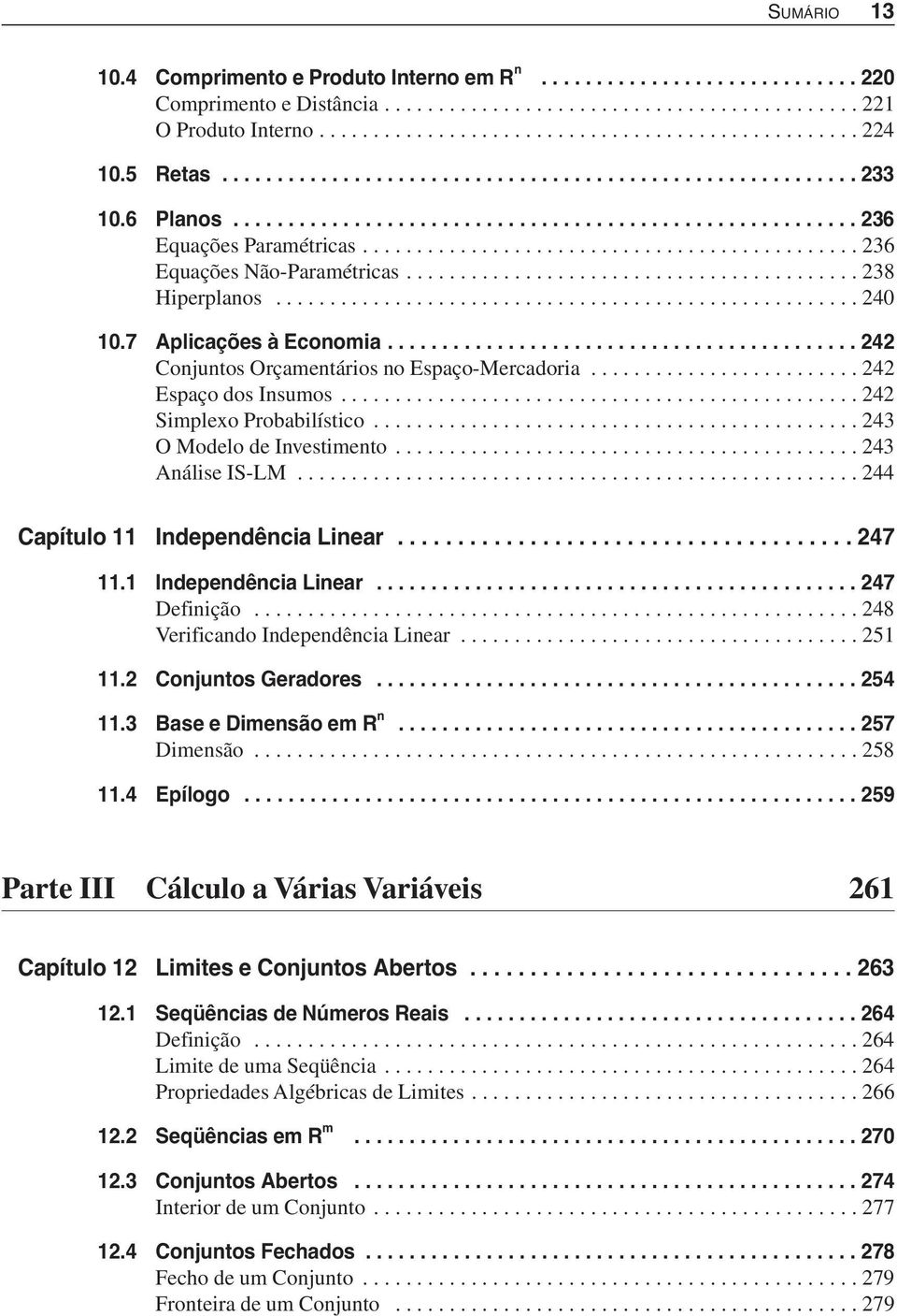 ......................................... 238 Hiperplanos...................................................... 240 10.7 Aplicações à Economia........................................... 242 Conjuntos Orçamentários no Espaço-Mercadoria.