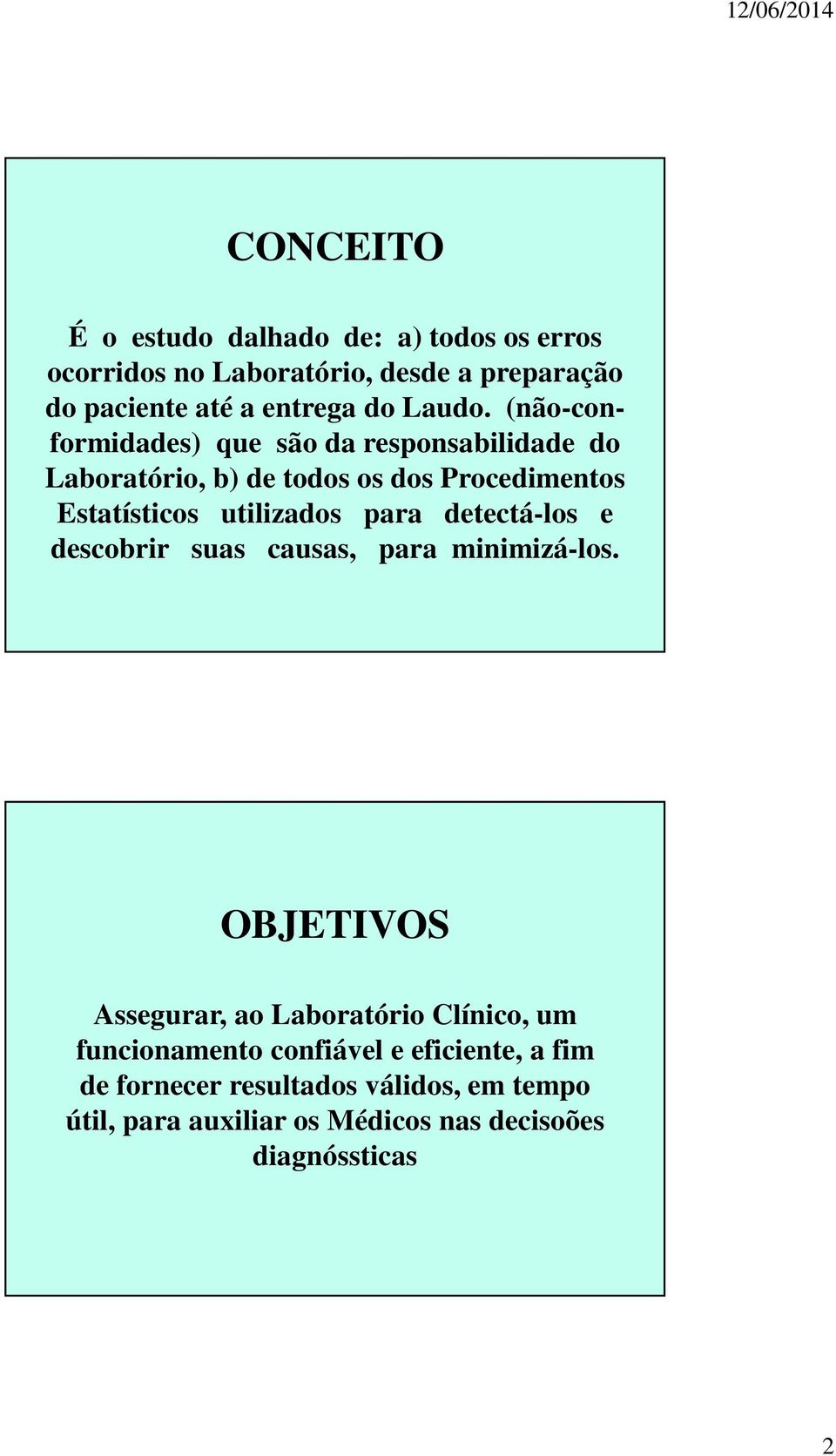 (não-conformidades) que são da responsabilidade do Laboratório, b) de todos os dos Procedimentos Estatísticos utilizados para