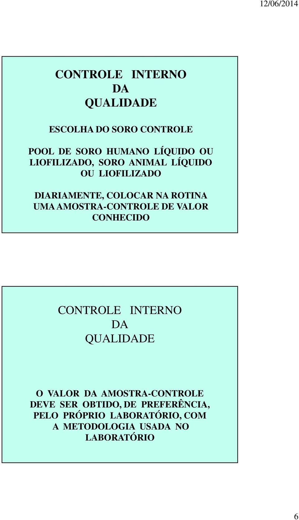 AMOSTRA-CONTROLE DE VALOR CONHECIDO CONTROLE INTERNO DA QUALIDADE O VALOR DA