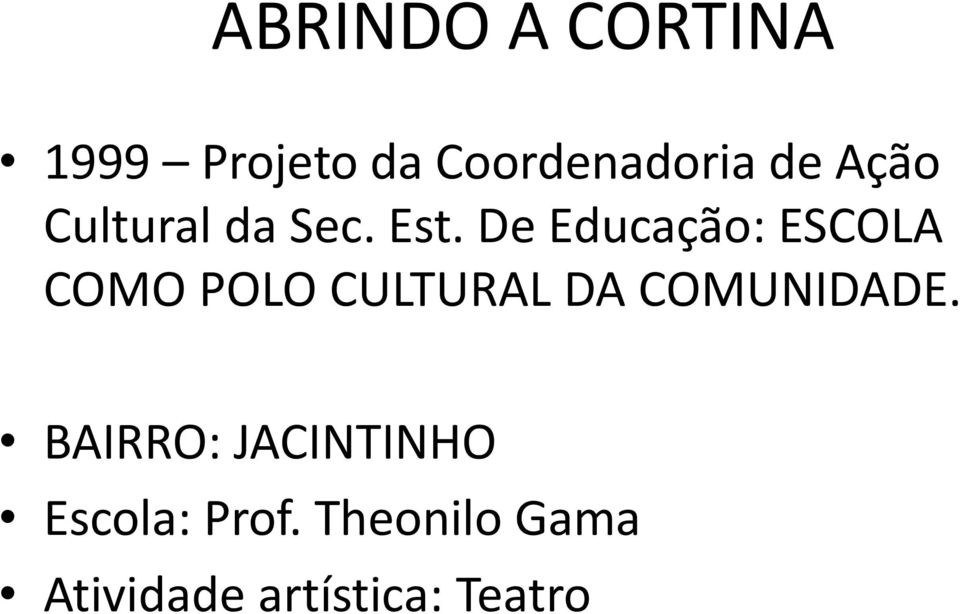 De Educação: ESCOLA COMO POLO CULTURAL DA