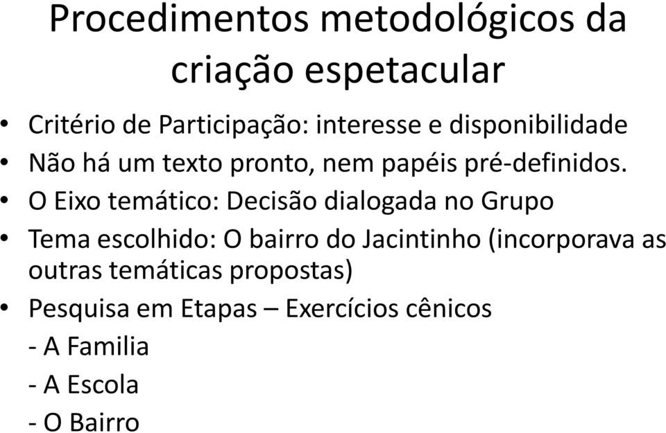 O Eixo temático: Decisão dialogada no Grupo Tema escolhido: O bairro do Jacintinho