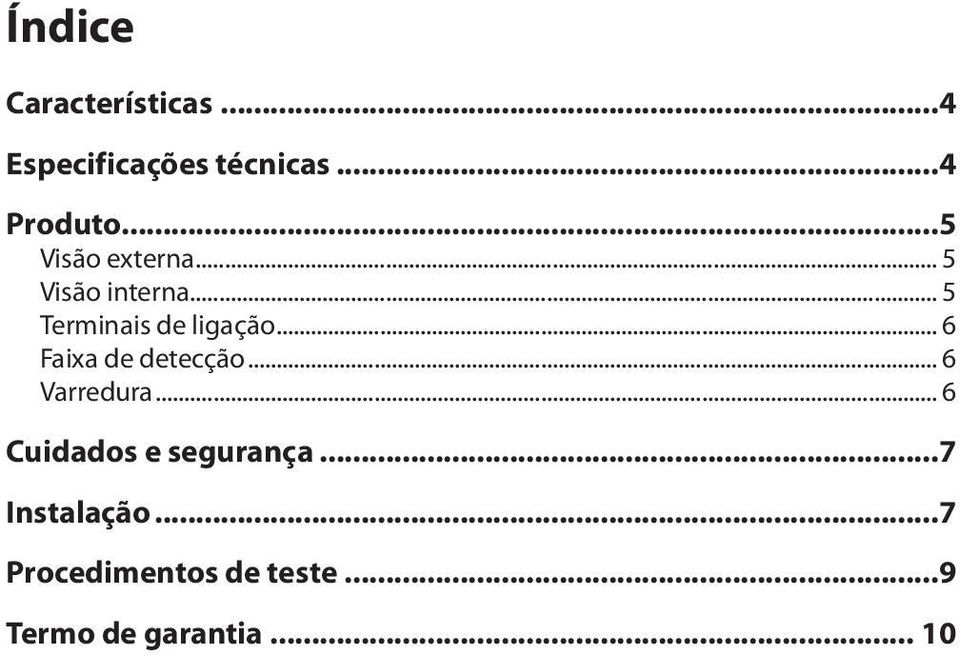 .. 6 Faixa de detecção... 6 Varredura... 6 Cuidados e segurança.