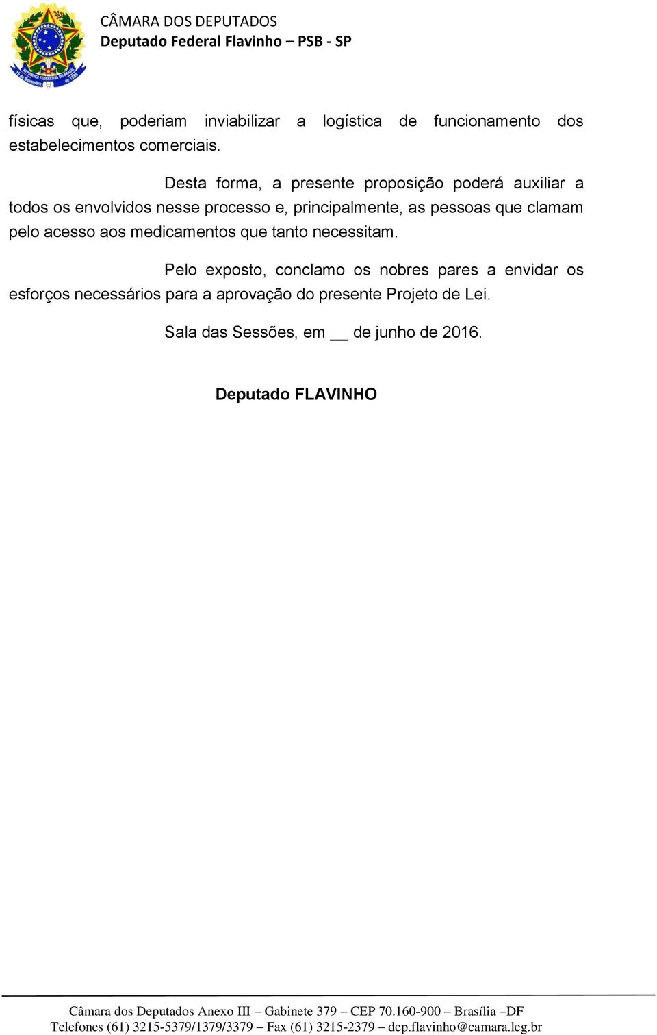 pessoas que clamam pelo acesso aos medicamentos que tanto necessitam.