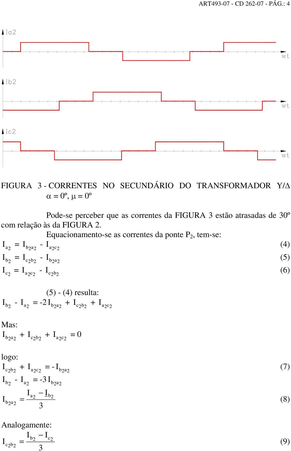 correntes da FGURA 3 estão atrasadas de 30º com relação às da FGURA.