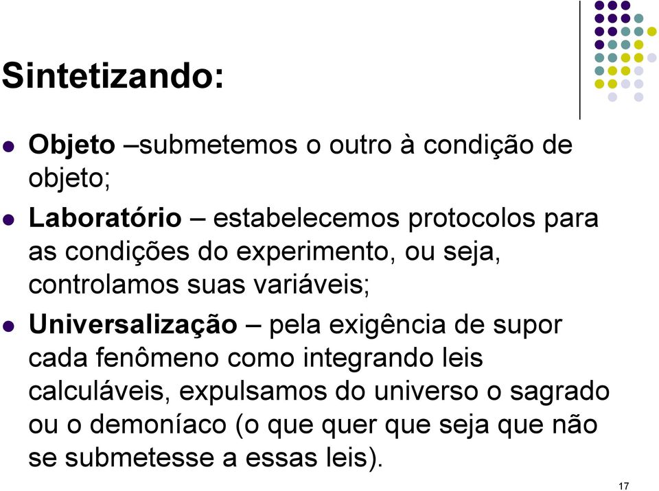 Universalização pela exigência de supor cada fenômeno como integrando leis calculáveis,