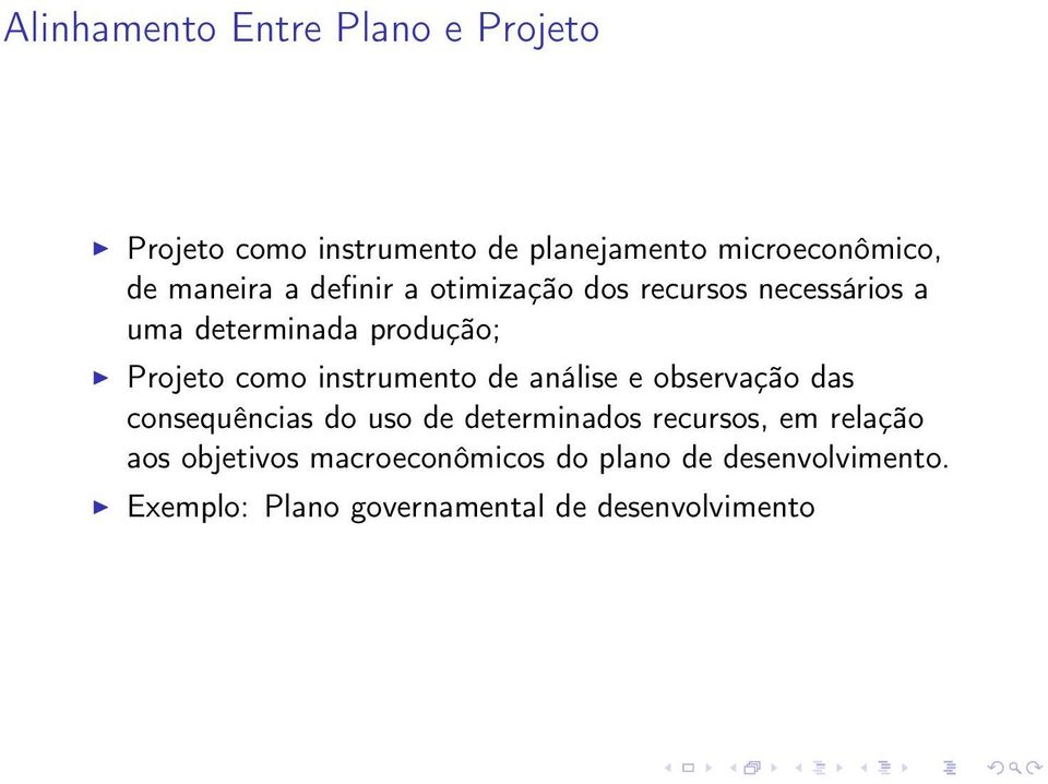 instrumento de análise e observação das consequências do uso de determinados recursos, em relação