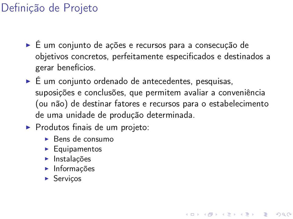 É um conjunto ordenado de antecedentes, pesquisas, suposições e conclusões, que permitem avaliar a conveniência (ou