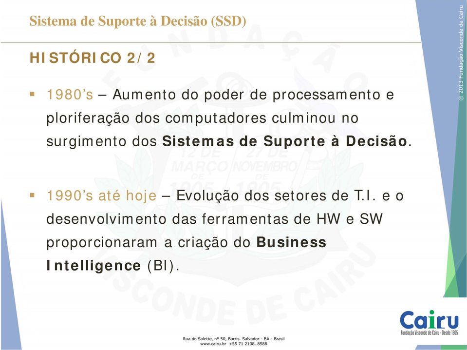 de Suporte à Decisão. 1990 s até hoje Evolução dos setores de T.I.