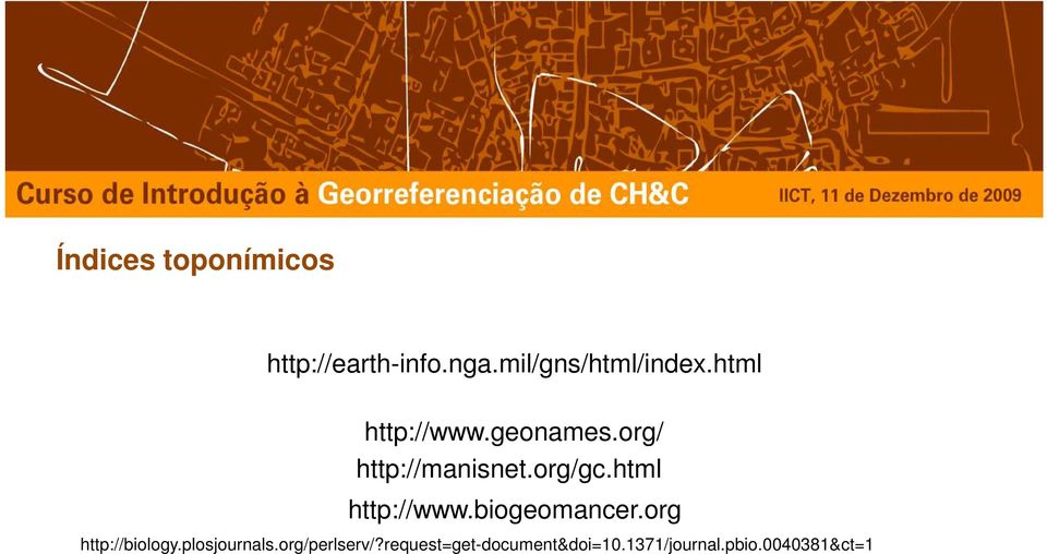 html http://www.biogeomancer.org http://biology.plosjournals.