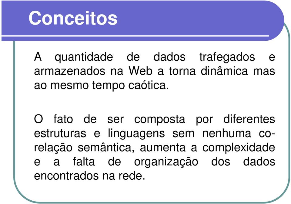 O fato de ser composta por diferentes estruturas e linguagens g sem