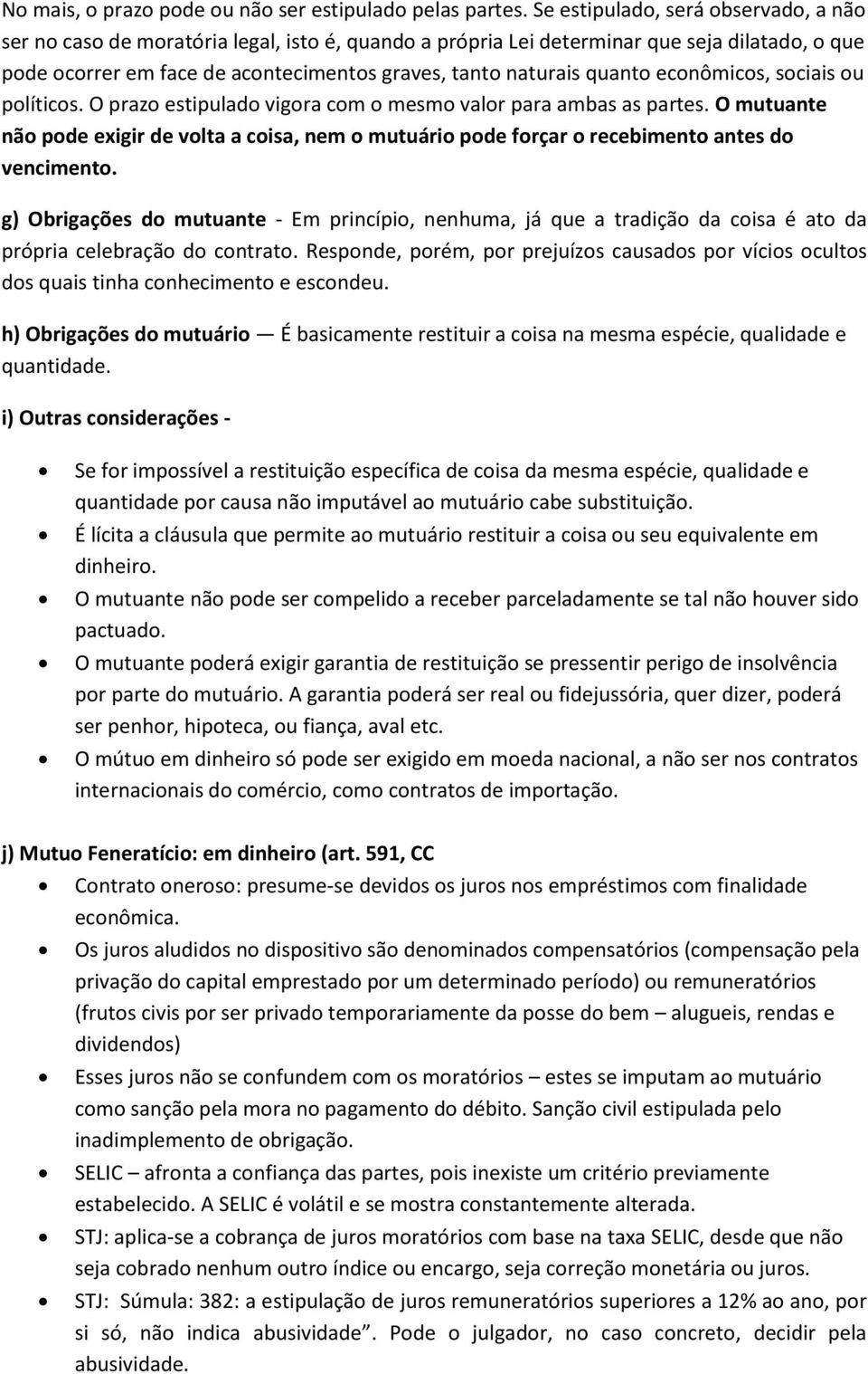 quanto econômicos, sociais ou políticos. O prazo estipulado vigora com o mesmo valor para ambas as partes.