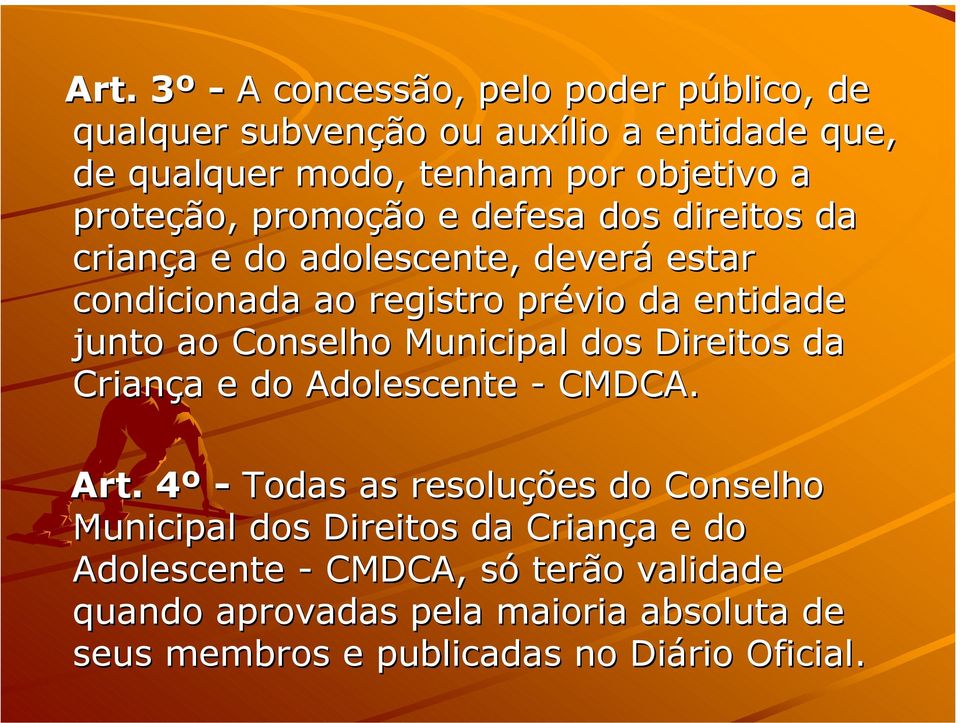 Conselho Municipal dos Direitos da Criança e do Adolescente - CMDCA. Art.