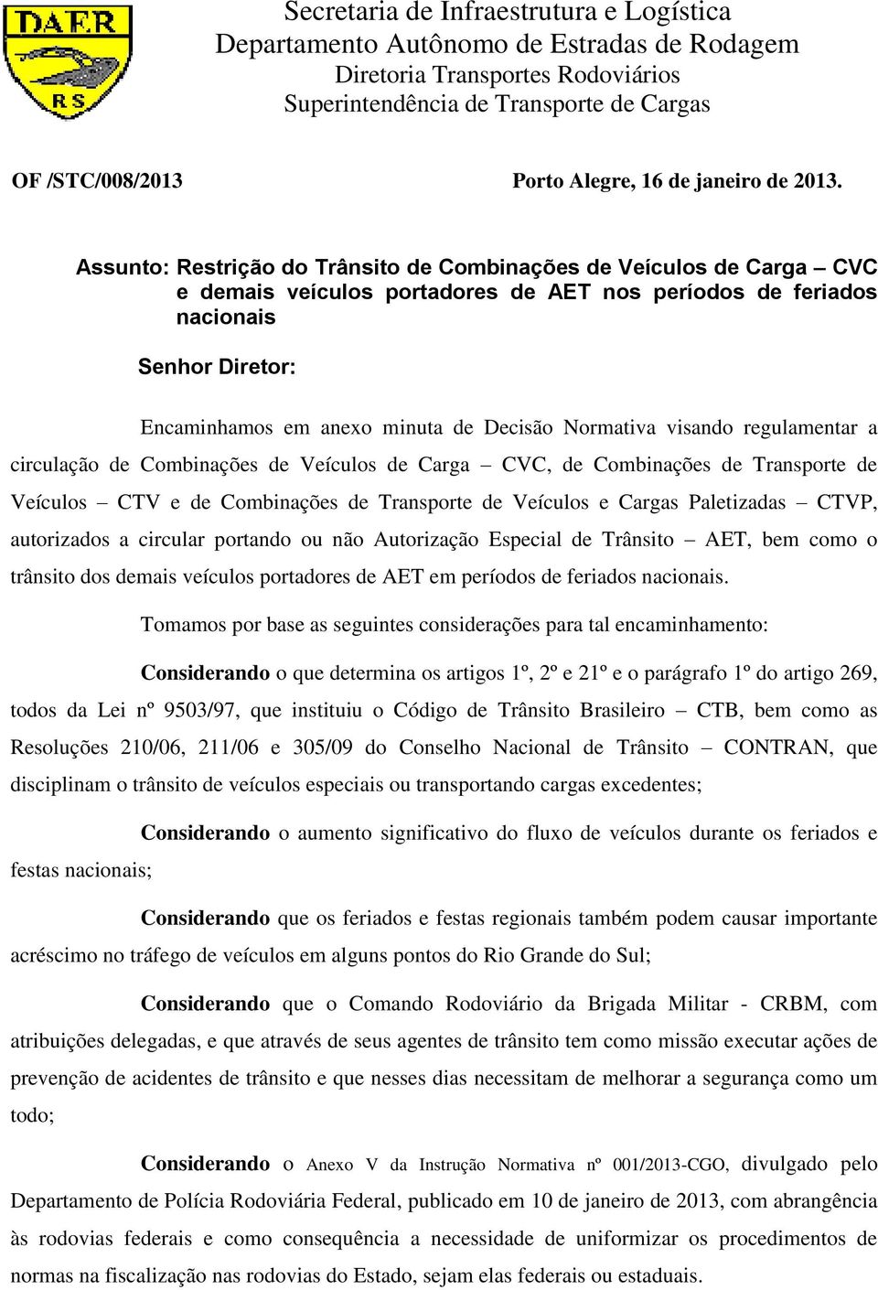 Normativa visando regulamentar a circulação de Combinações de Veículos de Carga CVC, de Combinações de Transporte de Veículos CTV e de Combinações de Transporte de Veículos e Cargas Paletizadas CTVP,