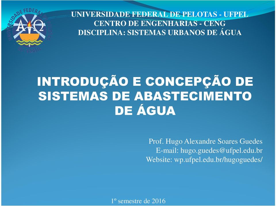 DE ABASTECIMENTO DE ÁGUA Prof. Hugo Alexandre Soares Guedes E-mail: hugo.