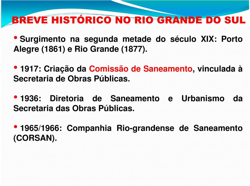 1917: Criação da Comissão de Saneamento, vinculada à Secretaria de Obras Públicas.