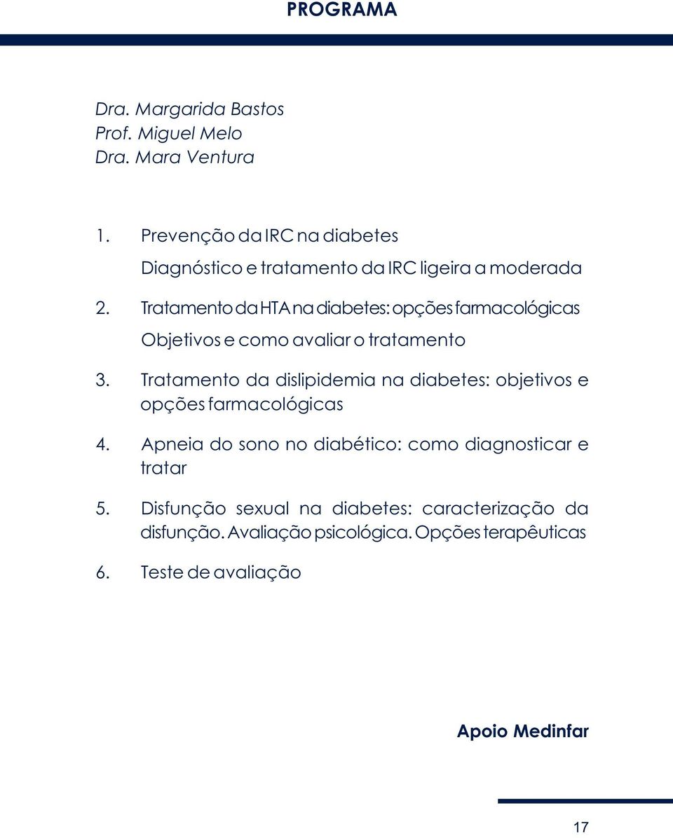 Tratamento da HTA na diabetes: opções farmacológicas Objetivos e como avaliar o tratamento 3.