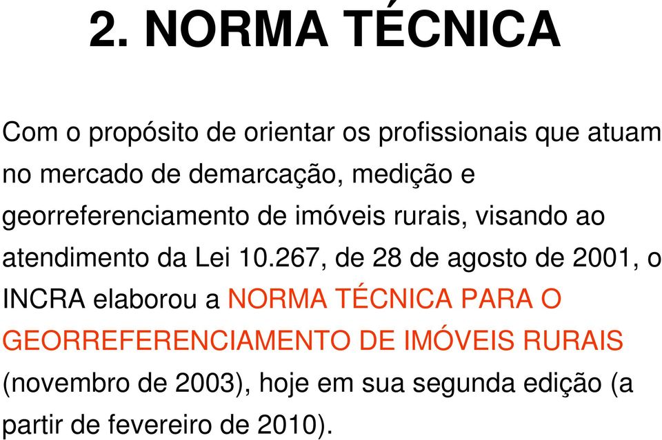 10.267, de 28 de agosto de 2001, o INCRA elaborou a NORMA TÉCNICA PARA O