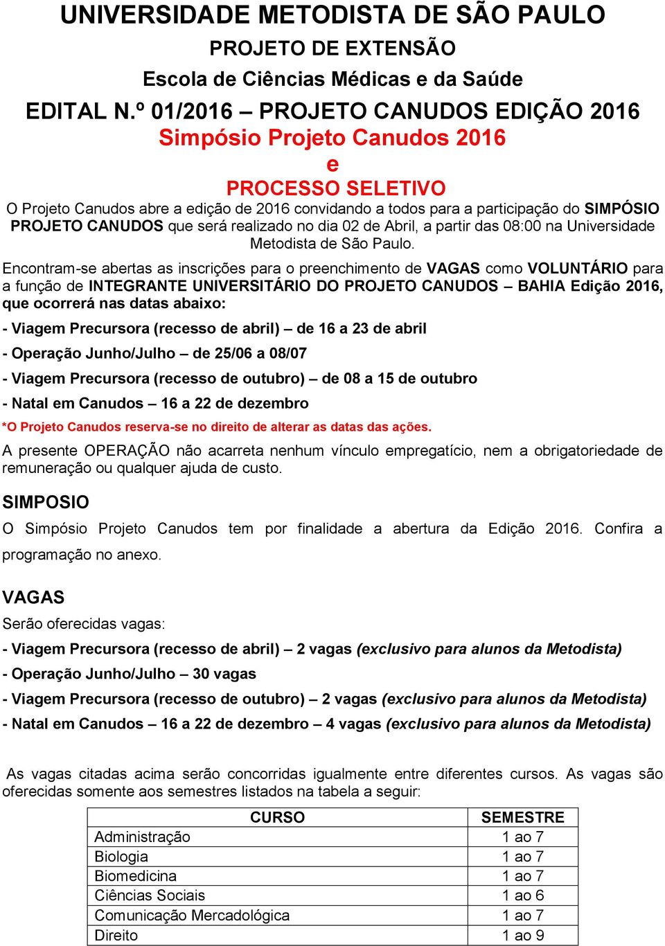 será realizado no dia 02 de Abril, a partir das 08:00 na Universidade Metodista de São Paulo.