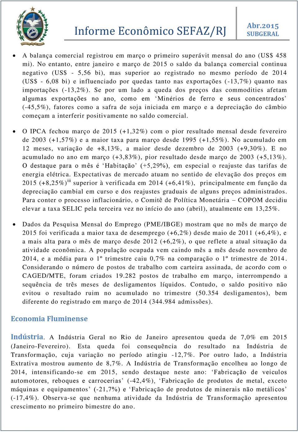 tanto nas exportações ( -13,7%) quanto nas importações (-13,2%).