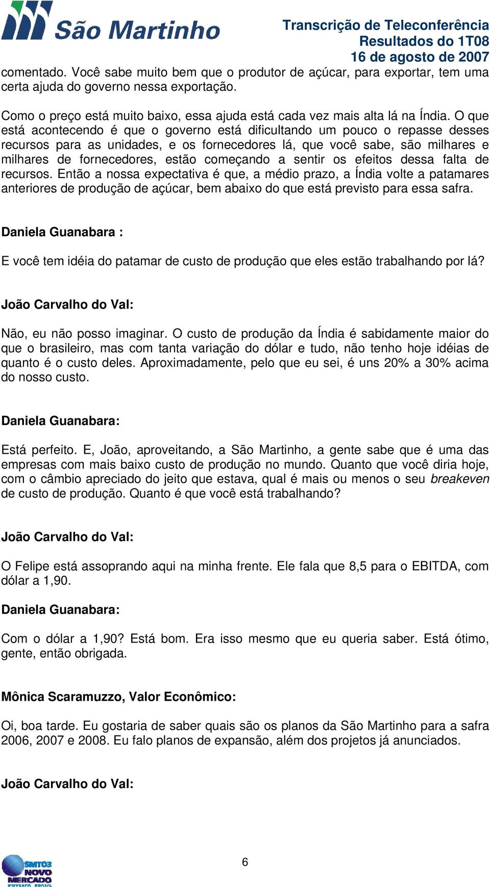 começando a sentir os efeitos dessa falta de recursos.