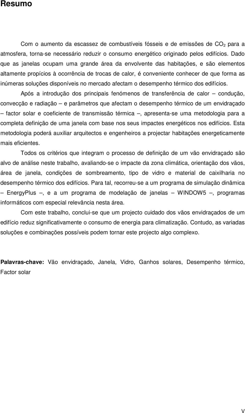 disponíveis no mercado afectam o desempenho térmico dos edifícios.