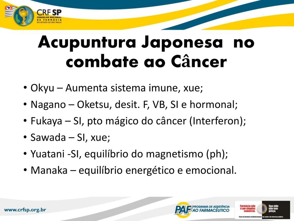 F, VB, SI e hormonal; Fukaya SI, pto mágico do câncer