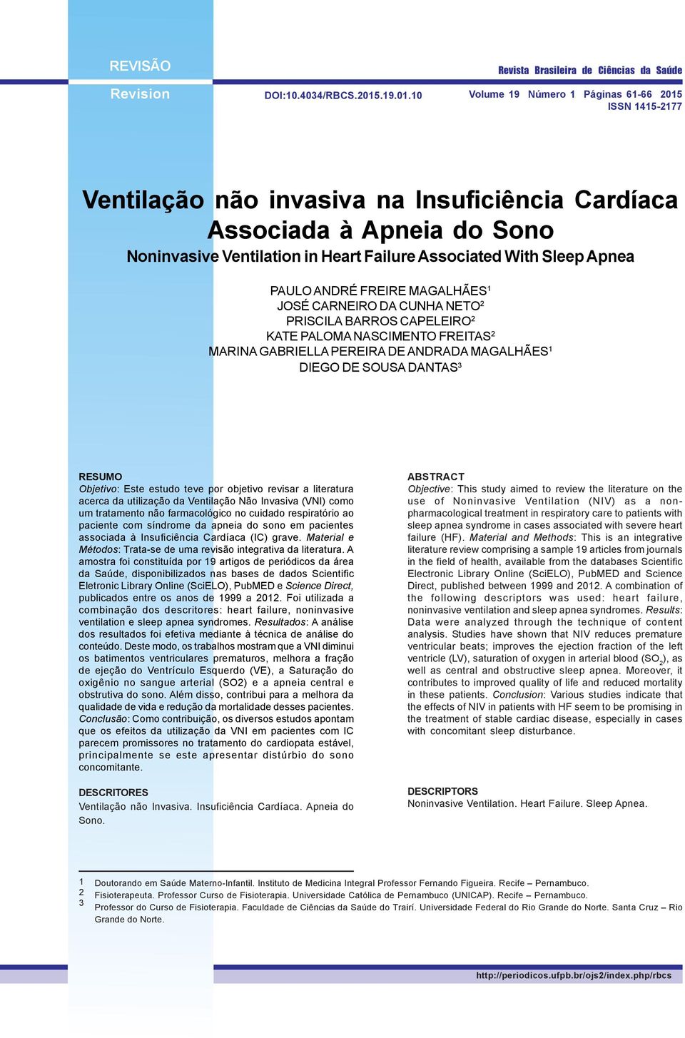 10 Volume 19 Número 1 Páginas 61-66 2015 ISSN 1415-2177 Ventilação não invasiva na Insuficiência Cardíaca Associada à Apneia do Sono Noninvasive Ventilation in Heart Failure Associated With Sleep