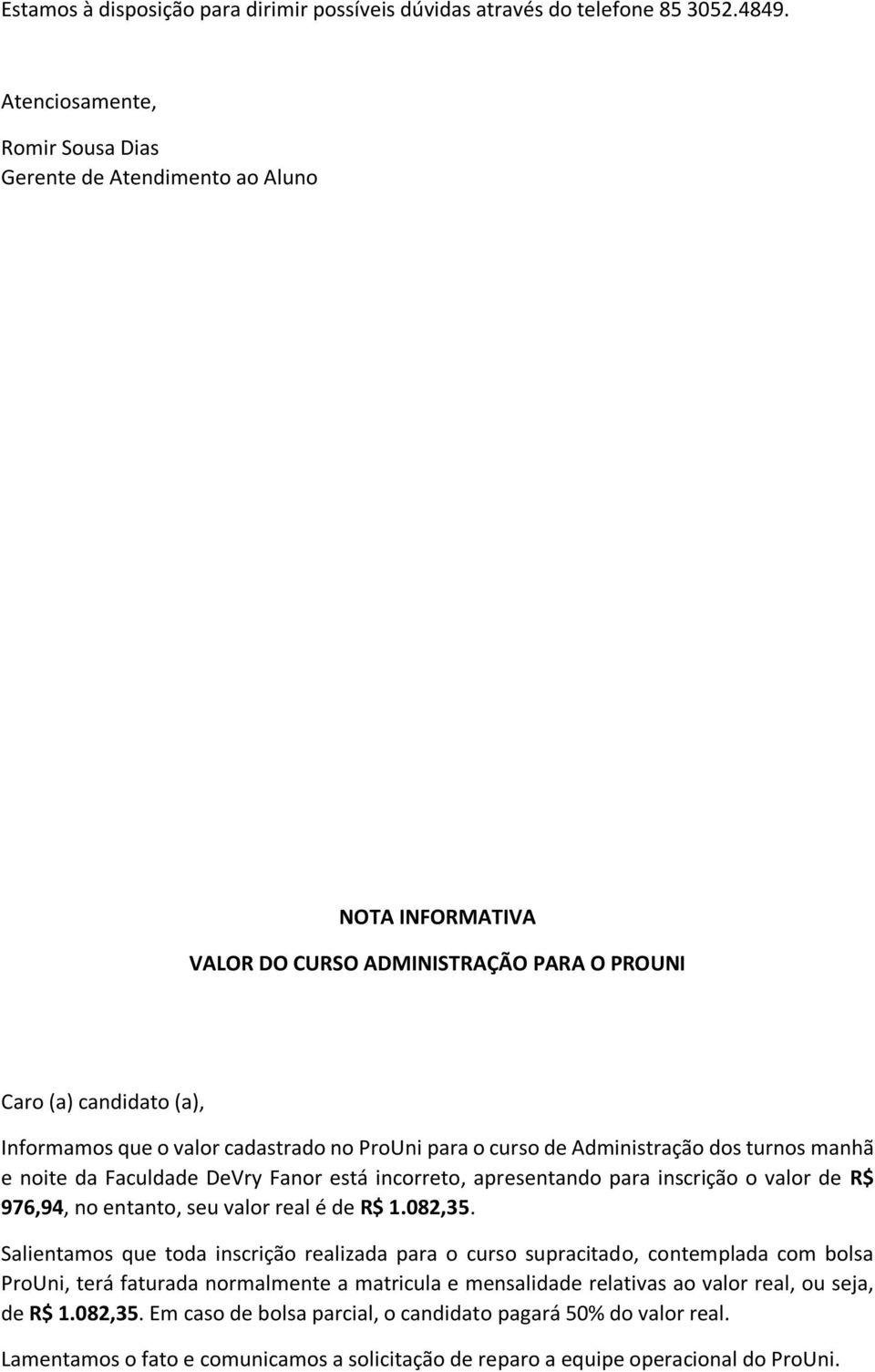 incorreto, apresentando para inscrição o valor de R$ 976,94, no entanto, seu valor real é