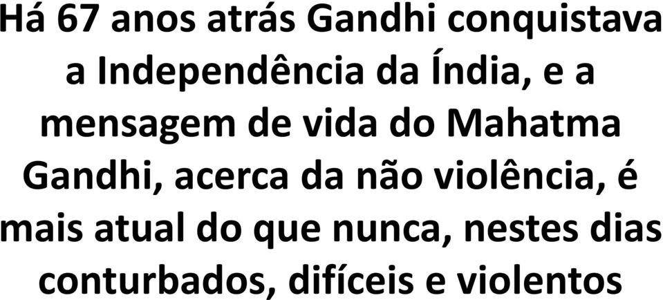 Mahatma Gandhi, acerca da não violência, é mais