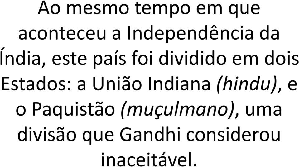 Estados: a União Indiana (hindu), e o Paquistão